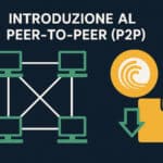 Guida Completa al Peer-to-Peer (P2P) e ai Torrent: Come Funzionano e Come Utilizzarli in Sicurezza