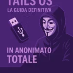 Tails OS: La guida definitiva 2025 per navigare in anonimato totale